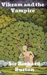 Vikram and the Vampire: Classic Hindu Tales of Adventure, Magic, and Romance