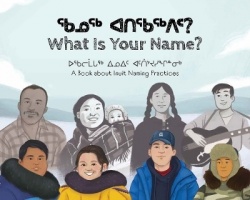 What Is Your Name? - Bilingual Inuktitut and English Edition