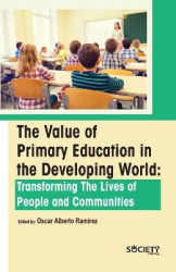 The Value of Primary Education in the Developing World - Transforming the Lives of People and Communities