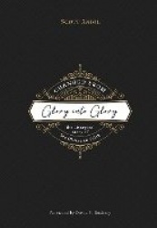 Changed from Glory into Glory - The Liturgical Story of the Christian Faith