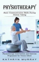 Physiotherapy - Basic Communication Skills During History Taking (Physiotherapy Intervention and Exercise Programme for Tennis E