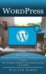 Wordpress - How to Build a Wordpress Website on Your Own Domain From Scratch (Best Wordpress Plugins for Developing Amazing and 