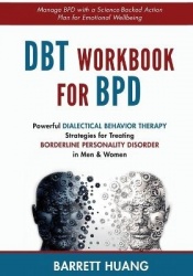 DBT Workbook For BPD - Powerful Dialectical Behavior Therapy Strategies for Treating Borderline Personality Disorder in Men & Wo