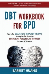 DBT Workbook For BPD - Powerful Dialectical Behavior Therapy Strategies for Treating Borderline Personality Disorder in Men & Wo