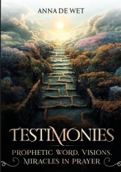 Testimonies - Prophetic Word, Visions, Miracles in Prayer