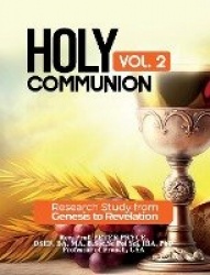 Holy Communion, Vol. 2 - Research Study from Genesis to Revelation