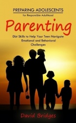 Parenting - Preparing Adolescents for Responsible Adulthood (Dbt Skills to Help Your Teen Navigate Emotional and Behavioral Chal