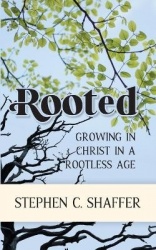 Rooted - Growing in Christ in a Rootless Age