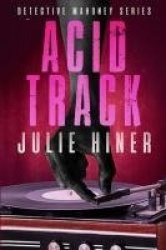 Acid Track - Detective Mahoney Series