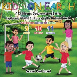 Kids On Earth - A Children's Documentary Series Exploring Global Cultures & The Natural World: COLLECTION SERIES OF BOOKS 9 10 1