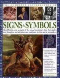 The Complete Encyclopedia of Signs & Symbols - Identification and Analysis of the Visual Vocabulary That Formulates Our Thoughts