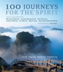 100 Journeys for the Spirit - Sacred Inspiring Mysterious Enlightening
