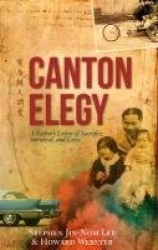Canton Elegy - A Father`s Letter of Sacrifice, Survival and Love