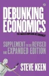 Debunking Economics (Supplement to the Revised and Expanded Edition) - The Naked Emperor Dethroned?