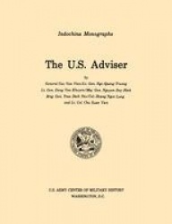 The U.S. Adviser (U.S. Army Center for Military History Indochina Monograph Series)