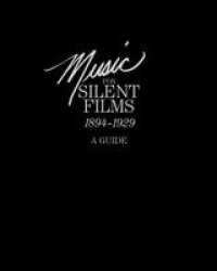 Music for Silent Films 1894-1929 - A Guide