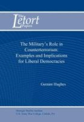 The Military's Role in Counterterrorism - Examples and Implications for Liberal Democracies