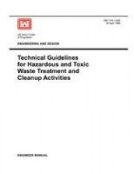Engineering and Design - Technical Guidelines for Hazardous and Toxic Waste Treatment and Cleanup Activties (Engineer Manual EM 
