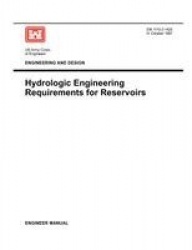 Engineering and Design - Hydrologic Engineering Requirements for Reservoirs (Engineer Manual EM 1110-2-1420)