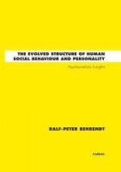 The Evolved Structure of Human Social Behaviour and Personality - Psychoanalytic Insights