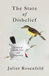 The State of Disbelief - A story of death, love and forgetting