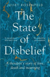 The State of Disbelief - A therapist's story of love, death and mourning