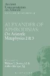 Alexander of Aphrodisias: On Aristotle Metaphysics 2&3