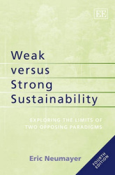 Weak versus Strong Sustainability - Exploring the Limits of Two Opposing Paradigms, Fourth Edition