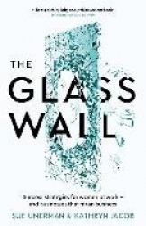 The Glass Wall - Success strategies for women at work – and businesses that mean business