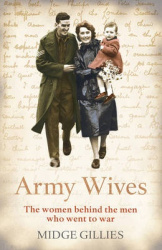 Army Wives - From Crimea to Afghanistan: the Real Lives of the Women Behind the Men in Uniform