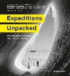 Expeditions Unpacked: What the Great Explorers Took Into the Unknown