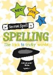 The Secret Spell To Spelling - The trick to tricky words