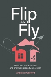 Flip and Fly - The secret to sustainable and profitable property renovation