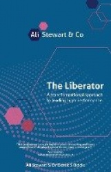 The Liberator - A transformational approach to leading high performance