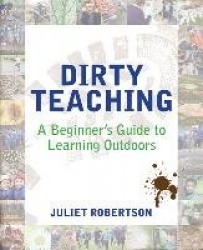 Dirty Teaching - A Beginner's Guide to Learning Outdoors