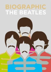Biographic: The Beatles - Great Lives in Graphic Form