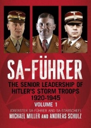 SA-Führer - The Senior Leadership of Hitler’s Storm Troops, 1920–1945, Volume 1 (Oberster SA-Führer and SA-Stabschef)