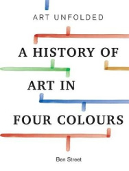 Art Unfolded - A History of Art in Four Colours