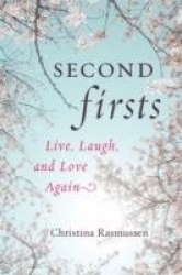 Second firsts - how to let go of your grief and start your new life
