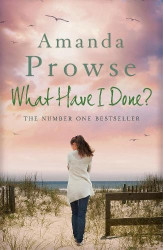 What Have I Done? - A heart-wrenching story from the queen of family drama