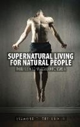 Supernatural Living for Natural People - The Life-giving message of Romans 8