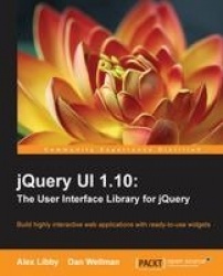 jQuery UI 1.10: The User Interface Library for jQuery - Need to learn how to use JQuery UI speedily? Our guide will take you thr