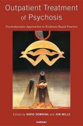 Outpatient Treatment of Psychosis - Psychodynamic Approaches to Evidence-Based Practice