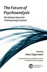The Future of Psychoanalysis - The Debate About the Training Analyst System