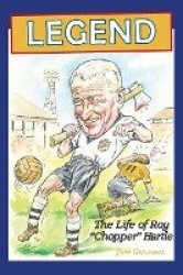 Legend, the Life of Roy'Chopper'Hartle