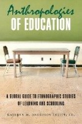 Anthropologies of Education - A Global Guide to Ethnographic Studies of Learning and Schooling