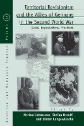 Territorial Revisionism and the Allies of Germany in the Second World War - Goals, Expectations, Practices