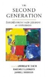 The Second Generation - Émigrés from Nazi Germany as HistoriansWith a Biobibliographic Guide