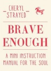 Brave Enough - A Mini Instruction Manual for the Soul