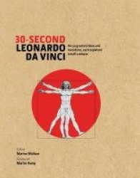 30-Second Leonardo Da Vinci - His 50 Greatest Ideas and Inventions, Each Explained in Half a Minute
